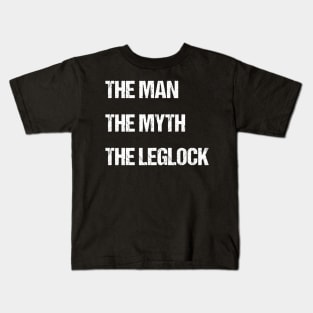 The man, the myth, the leglock - jiu jitsu Kids T-Shirt